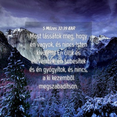 Picture 04 - 5 Mózes 32:39 KAR - Most lássátok meg, hogy én vagyok, és nincs - Bible Verse Picture