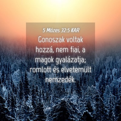 Picture 04 - 5 Mózes 32:5 KAR - Gonoszak voltak hozzá, nem fiai, a magok - Bible Verse Picture