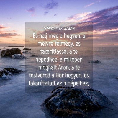 Picture 04 - 5 Mózes 32:50 KAR - És halj meg a hegyen, a melyre felmégy, és - Bible Verse Picture