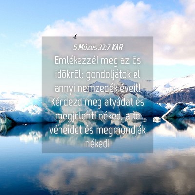 Picture 04 - 5 Mózes 32:7 KAR - Emlékezzél meg az õs idõkrõl; gondoljátok - Bible Verse Picture