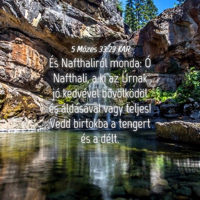 Picture 04 - 5 Mózes 33:23 KAR - És Nafthaliról monda: Ó Nafthali, a ki az - Bible Verse Picture