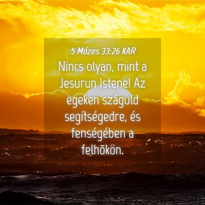 Picture 04 - 5 Mózes 33:26 KAR - Nincs olyan, mint a Jesurun Istene! Az egeken - Bible Verse Picture