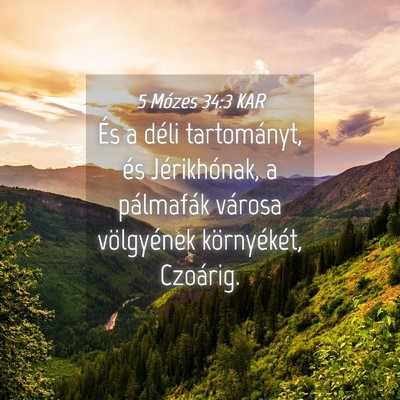 Picture 04 - 5 Mózes 34:3 KAR - És a déli tartományt, és Jérikhónak, a - Bible Verse Picture