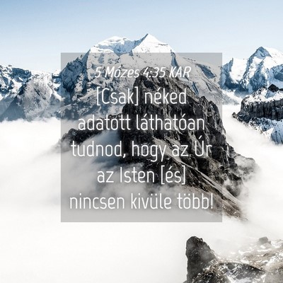 Picture 04 - 5 Mózes 4:35 KAR - [Csak] néked adatott láthatóan tudnod, hogy az - Bible Verse Picture