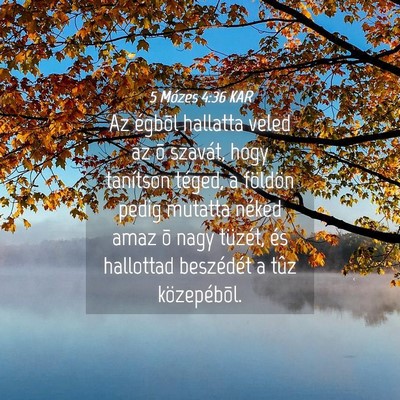 Picture 04 - 5 Mózes 4:36 KAR - Az égbõl hallatta veled az õ szavát, hogy - Bible Verse Picture