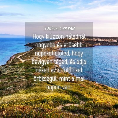 Picture 04 - 5 Mózes 4:38 KAR - Hogy kiûzzön náladnál nagyobb és erõsebb - Bible Verse Picture