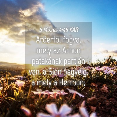 Picture 04 - 5 Mózes 4:48 KAR - Aróertõl fogva, mely az Arnon patakának - Bible Verse Picture