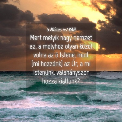 Picture 04 - 5 Mózes 4:7 KAR - Mert melyik nagy nemzet az, a melyhez olyan - Bible Verse Picture