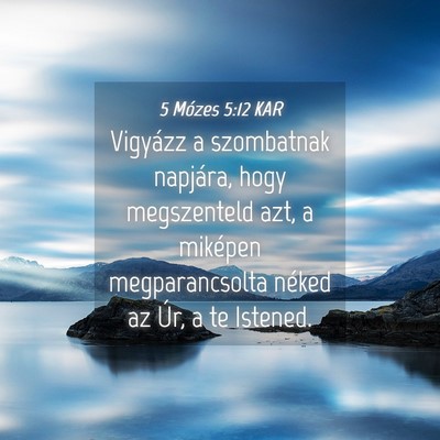 Picture 04 - 5 Mózes 5:12 KAR - Vigyázz a szombatnak napjára, hogy megszenteld - Bible Verse Picture