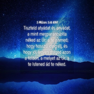 Picture 04 - 5 Mózes 5:16 KAR - Tiszteld atyádat és anyádat, a mint - Bible Verse Picture