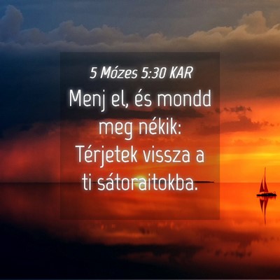 Picture 04 - 5 Mózes 5:30 KAR - Menj el, és mondd meg nékik: Térjetek vissza a - Bible Verse Picture