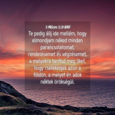 Picture 04 - 5 Mózes 5:31 KAR - Te pedig állj ide mellém, hogy elmondjam néked - Bible Verse Picture