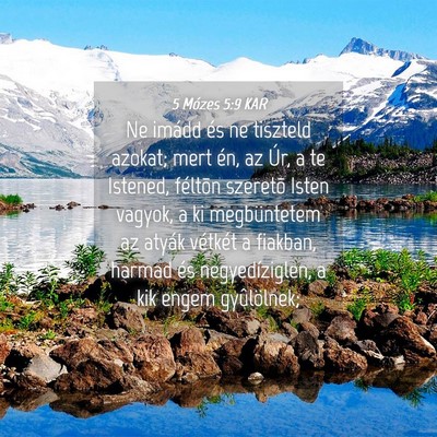 Picture 04 - 5 Mózes 5:9 KAR - Ne imádd és ne tiszteld azokat; mert én, az - Bible Verse Picture
