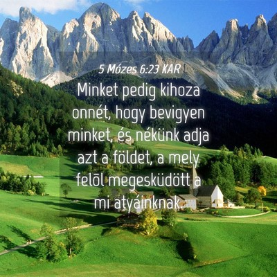 Picture 04 - 5 Mózes 6:23 KAR - Minket pedig kihoza onnét, hogy bevigyen minket, - Bible Verse Picture