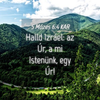 Picture 04 - 5 Mózes 6:4 KAR - Halld Izráel: az Úr, a mi Istenünk, egy - Bible Verse Picture