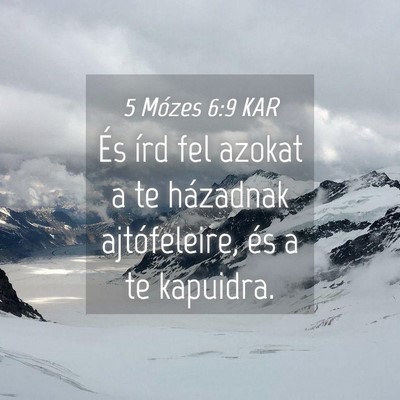 Picture 04 - 5 Mózes 6:9 KAR - És írd fel azokat a te házadnak ajtófeleire, - Bible Verse Picture