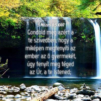 Picture 04 - 5 Mózes 8:5 KAR - Gondold meg azért a te szívedben, hogy a - Bible Verse Picture