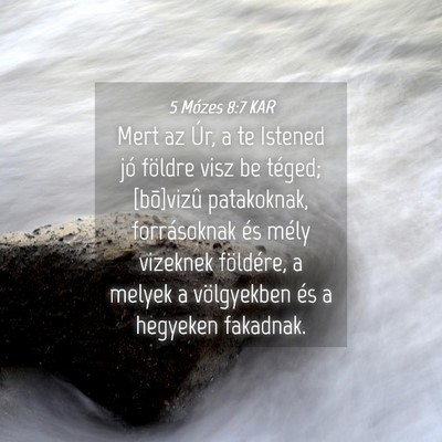 Picture 04 - 5 Mózes 8:7 KAR - Mert az Úr, a te Istened jó földre visz be - Bible Verse Picture