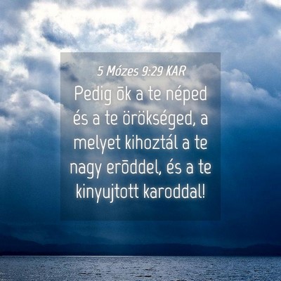 Picture 04 - 5 Mózes 9:29 KAR - Pedig õk a te néped és a te örökséged, a - Bible Verse Picture
