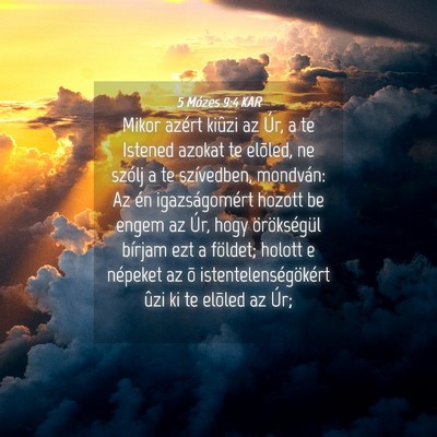 Picture 04 - 5 Mózes 9:4 KAR - Mikor azért kiûzi az Úr, a te Istened azokat - Bible Verse Picture