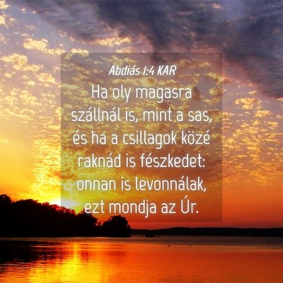 Picture 04 - Abdiás 1:4 KAR - Ha oly magasra szállnál is, mint a sas, és ha - Bible Verse Picture