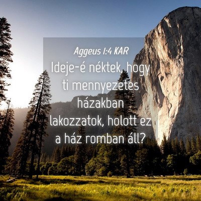 Picture 04 - Aggeus 1:4 KAR - Ideje-é néktek, hogy ti mennyezetes házakban - Bible Verse Picture