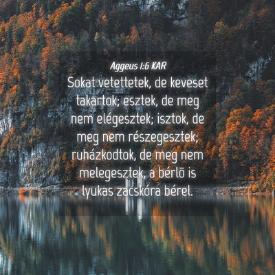 Picture 04 - Aggeus 1:6 KAR - Sokat vetettetek, de keveset takartok; esztek, de - Bible Verse Picture