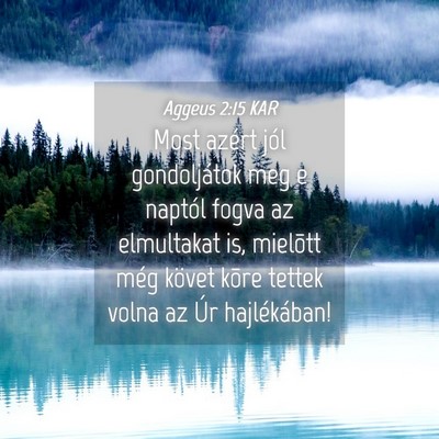 Picture 04 - Aggeus 2:15 KAR - Most azért jól gondoljátok meg e naptól fogva - Bible Verse Picture