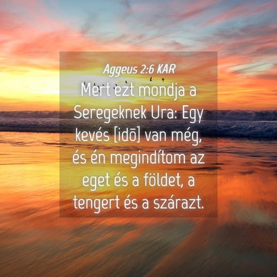 Picture 04 - Aggeus 2:6 KAR - Mert ezt mondja a Seregeknek Ura: Egy kevés - Bible Verse Picture