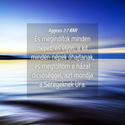 Picture 04 - Aggeus 2:7 KAR - És megindítok minden népet, és eljön, a kit - Bible Verse Picture