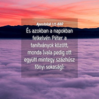 Picture 04 - Apostolok 1:15 KAR - És azokban a napokban felkelvén Péter a - Bible Verse Picture