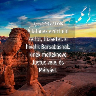 Picture 04 - Apostolok 1:23 KAR - Állatának azért elõ kettõt, Józsefet, ki - Bible Verse Picture