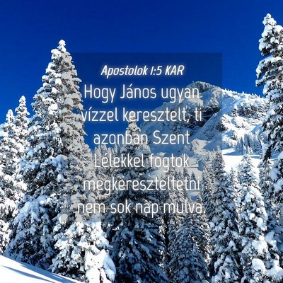 Picture 04 - Apostolok 1:5 KAR - Hogy János ugyan vízzel keresztelt, ti azonban - Bible Verse Picture