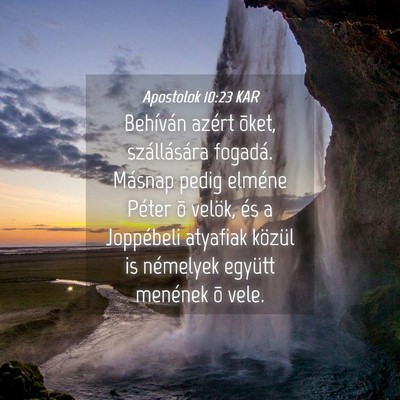 Picture 04 - Apostolok 10:23 KAR - Behíván azért õket, szállására fogadá. - Bible Verse Picture