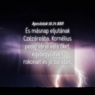 Picture 04 - Apostolok 10:24 KAR - És másnap eljutának Czézáreába. Kornélius - Bible Verse Picture