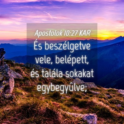 Picture 04 - Apostolok 10:27 KAR - És beszélgetve vele, belépett, és talála - Bible Verse Picture
