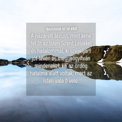 Picture 04 - Apostolok 10:38 KAR - A názáreti Jézust, mint kené fel õt az Isten - Bible Verse Picture