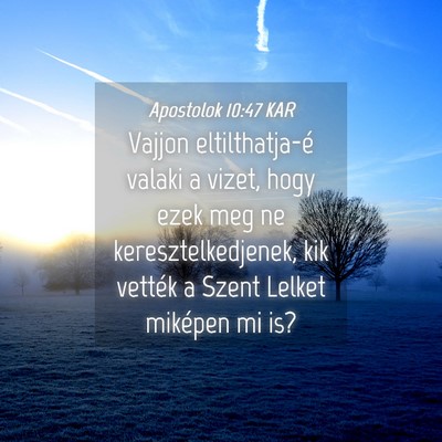 Picture 04 - Apostolok 10:47 KAR - Vajjon eltilthatja-é valaki a vizet, hogy ezek - Bible Verse Picture