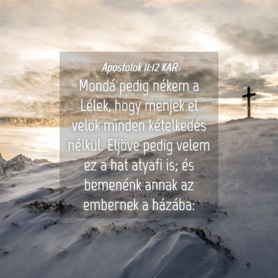 Picture 04 - Apostolok 11:12 KAR - Mondá pedig nékem a Lélek, hogy menjek el - Bible Verse Picture