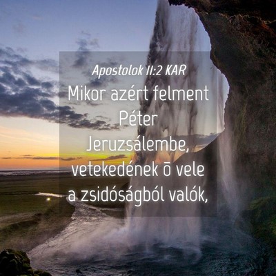 Picture 04 - Apostolok 11:2 KAR - Mikor azért felment Péter Jeruzsálembe, - Bible Verse Picture
