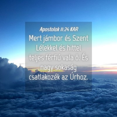 Picture 04 - Apostolok 11:24 KAR - Mert jámbor és Szent Lélekkel és hittel - Bible Verse Picture