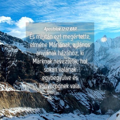 Picture 04 - Apostolok 12:12 KAR - És miután ezt megértette, elméne Máriának, - Bible Verse Picture