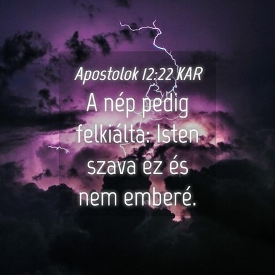 Picture 04 - Apostolok 12:22 KAR - A nép pedig felkiálta: Isten szava ez és nem - Bible Verse Picture