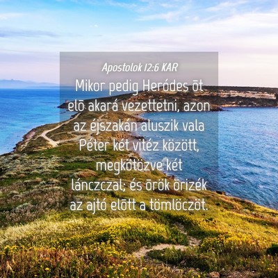 Picture 04 - Apostolok 12:6 KAR - Mikor pedig Heródes õt elõ akará vezettetni, - Bible Verse Picture