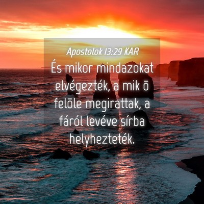 Picture 04 - Apostolok 13:29 KAR - És mikor mindazokat elvégezték, a mik õ - Bible Verse Picture