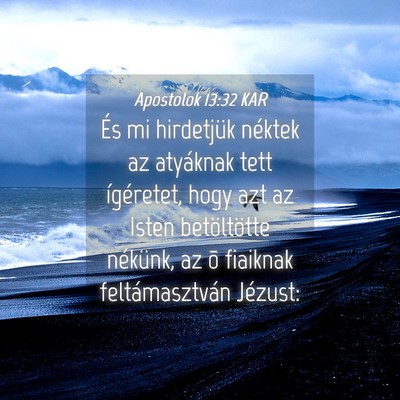 Picture 04 - Apostolok 13:32 KAR - És mi hirdetjük néktek az atyáknak tett - Bible Verse Picture