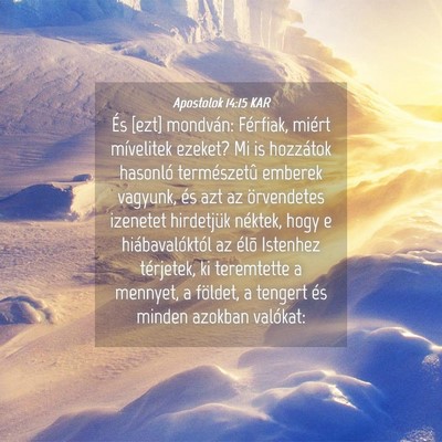 Picture 04 - Apostolok 14:15 KAR - És [ezt] mondván: Férfiak, miért mívelitek - Bible Verse Picture