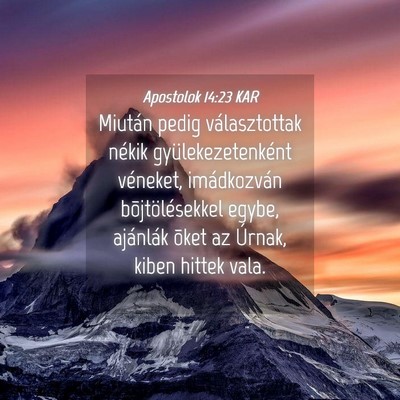 Picture 04 - Apostolok 14:23 KAR - Miután pedig választottak nékik - Bible Verse Picture