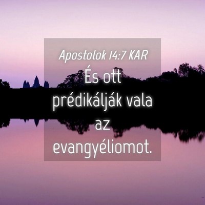 Picture 04 - Apostolok 14:7 KAR - És ott prédikálják vala az - Bible Verse Picture