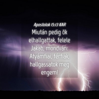 Picture 04 - Apostolok 15:13 KAR - Miután pedig õk elhallgattak, felele Jakab, - Bible Verse Picture